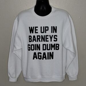 In Barneys Going Dumb Again Adult Large Sweatshirt Drake Lyric Private Party USA